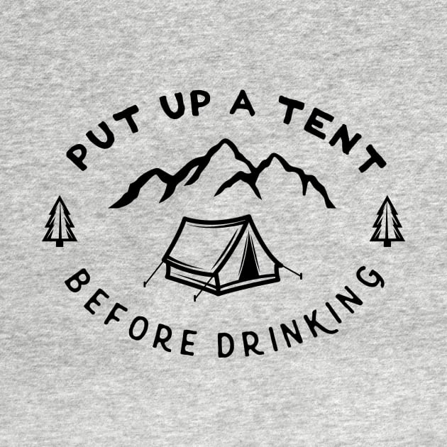 Put Up A Tent Before Drinking by Xeire